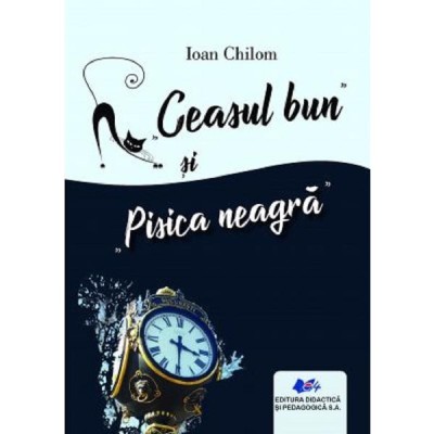 Ceasul bun si Pisica neagra - Ioan Chilom foto