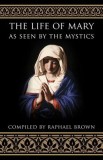 The Life of Mary: As Seen by the Mystics