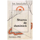 Ion Iancu Lefter - Starea de duminica - 129215