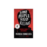 Some People Need Killing: A Memoir of Murder in My Country