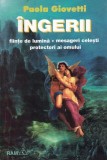 Ingerii Fiinte de lumina. Mesageri celesti. Protectori ai omului. Paola Giovetti