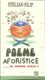 Poeme Aforistice... La Mintea Oricui - Stelian Filip, Editura Eminescu, 2006, Carte Paperback, Romana