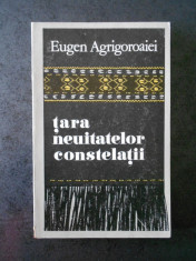 EUGEN AGRIGOROAIEI - TARA NEUITATELOR CONSTELATII. FOLCLOR ARHAIC ROMANESC foto