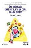 Opt obstacole care pot ajuta un copil sa aiba succes - Michelle Icard