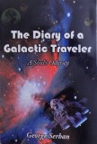 THE DIARY OF A GALACTIC TRAVELER - A SOUL&#039; S ODYSSEY by GEORGE SERBAN , 2011