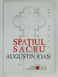 SPATIUL SACRU de ARH. AUGUSTIN IOAN , 2001 , DEDICATIE *