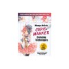 Manga Artists Copic Marker Coloring Techniques: Learn How to Blend, Mix and Layer Color Like a Pro