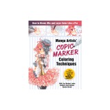 Manga Artists Copic Marker Coloring Techniques: Learn How to Blend, Mix and Layer Color Like a Pro