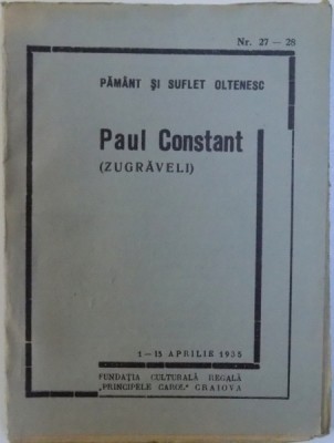 ZUGRAVELI de PAUL CONSTANT , BIBLIOTECA PAMANT SI SUFLET OLTENESC NR. 27 - 28 / 1- 15 APRILIE 1935 foto