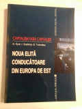 CAPITALISM FARA CAPITALISTI; NOUA ELITA CONDUCATOARE DIN EUROPA DE EST - G. EYAL, I. SZELENYI, E. TOWNSLEY