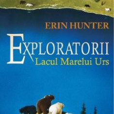 Exploratorii Vol.2: Lacul Marelui Urs - Erin Hunter