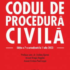 Codul de procedură civilă. Ediția a 7-a actualizată la 1 iulie 2023 - Paperback brosat - Cristian-Paul Lospa, Dragoş Bogdan, Evelina Mirela Oprina - R