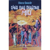CAND ERAU DRAGONII MICI-DIANA GEACAR-244040