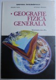 GEOGRAFIE FIZICA GENERALA - MANUAL PENTRU CLASA A IX -A de GRIGORE POSEA si OCTAVIAN MANDRUT , 1992