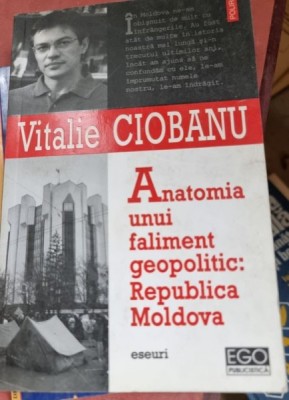 ANATOMIA UNUI FALIMENT GEOPOLITC: REPUBLICA MOLDOVA, VITALIE CIOBANU foto