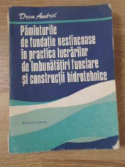 PAMANTURILE DE FUNDATIE NESTANCOASE IN PRACTICA LUCRARILOR DE IMBUNATATIRI FUNCIARE SI CONSTRUCTII H-DRON ANDREI foto