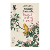 Povestiri de tinut in palma - Yasunari Kawabata