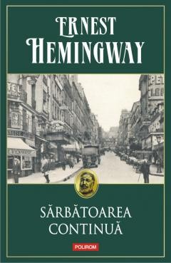 Sarbatoarea continua - de ERNEST HEMINGWAY foto