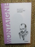 Montaigne. Constiinta critica a Renasterii &ndash; Nicola Panichi - Carte Filosofie IN TIPLA