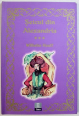 SEICUL DIN ALEXANDRIA de WILHELM HAUFF , ilustratii de EDWARD ILIE , 2007 foto