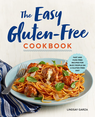 The Easy Gluten-Free Cookbook: Fast and Fuss-Free Recipes for Busy People on a Gluten-Free Diet foto