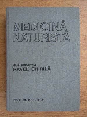 Pavel Chirila - Medicina naturista. Mic tratat terapeutic (1987, ed. cartonata) foto