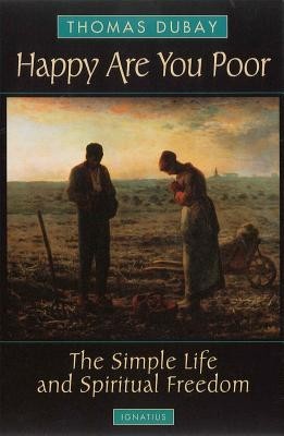 Happy Are You Poor: The Simple Life and Spiritual Freedom foto