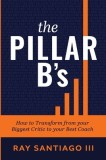 The Pillar B&#039;s: How to Transform from your Biggest Critic to your Best Coach