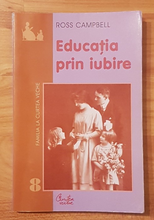 Educatia prin iubire de Ross Campell