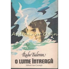 O Lume Intreaga - Radu Tudoran