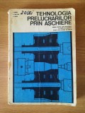 TEHNOLOGIA PRELUCRARILOR PRIN ASCHIERE &ndash; E. GHINEA s.a. (1978)