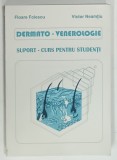 DERMATO - VENEROLOGIE, SUPORT - CURS PENTRU STUDENTI de FLOARE FOLESCU si VICTOR NEAMTIU, ANII '2000