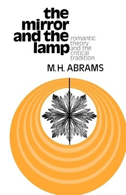 The Mirror and the Lamp: Romantic Theory and the Critical Tradition foto