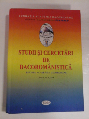 STUDII SI CERCETARI DE DACOROMANISTICA * Revista Academiei Dacoromane Anul I, nr.1, 2011 foto