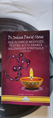 Rugăciuni și meditații pentru accelerarea ascensiunii spirituale Joshua Stone foto