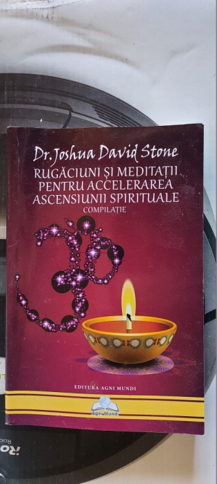 Rugăciuni și meditații pentru accelerarea ascensiunii spirituale Joshua Stone