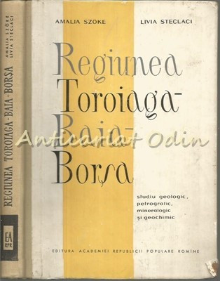 Regiunea Toroiaga-Baia-Borsa - Amalia Szoke - Tiraj: 1000 Exemplare foto