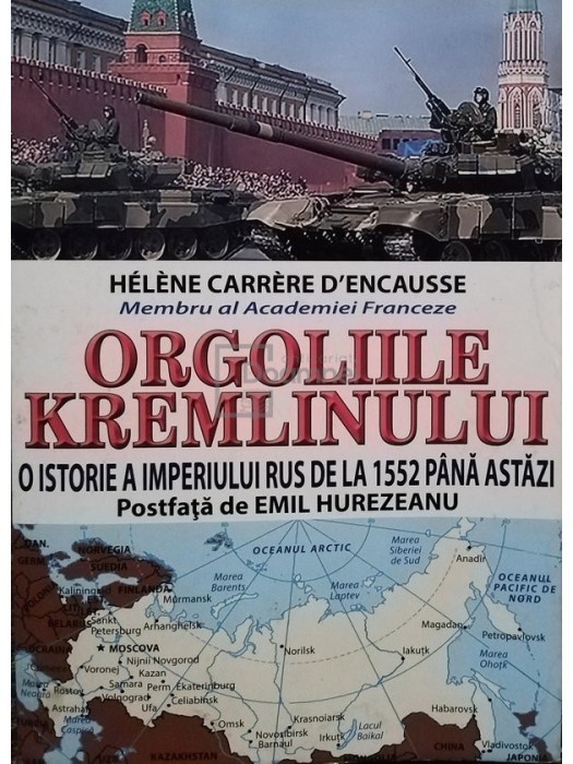 Helene Carrere D&#039;Encausse - Orgoliile Kremlinului (Editia: 2015)