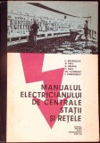MANUALUL ELECTRICIANULUI DE CENTRALE, STATII SI RETELE, MANUAL PENTRU SCOLI PROFESIONALE ANUL III-C. RUCARE-279312