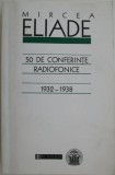 50 de conferinte radiofonice (1932-1938) &ndash; Mircea Eliade