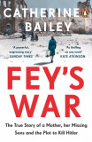 Fey&#039;s War | Catherine Bailey