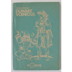DUNARE VOINICUL de PETRE ISPIRESCU , ilustratii de DUMITRU RISTEA , 1991