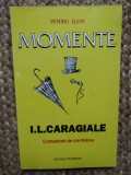 Ion Luca Caragiale - Momente. Comentarii de Ion Rotaru