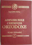 Adevarurile credintei ortodoxe. Omilii biblice din Vechiul Testament &ndash; Ioan Mihu