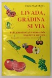 LIVADA , GRADINA SI VIA , BOLI , DAUNATORI SI TRATAMENTELE IMPOTRIVA ACESTORA , EDITIA A III - A COMPLETATA SI ACTUALIZATA de FLORIN MATEESCU , 1997