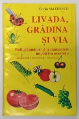 LIVADA , GRADINA SI VIA , BOLI , DAUNATORI SI TRATAMENTELE IMPOTRIVA ACESTORA , EDITIA A III - A COMPLETATA SI ACTUALIZATA de FLORIN MATEESCU , 1997