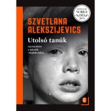 Utols&oacute; tan&uacute;k - Gyermekk&eacute;nt a m&aacute;sodik vil&aacute;gh&aacute;bor&uacute;ban - Szvetlana Alekszijevics