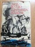 Lupta pentru suprematia marilor De la descoperirile geografice la Trafalgar 1973