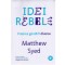 Matthew Syed - Idei rebele. Puterea gandirii diverse - 134276