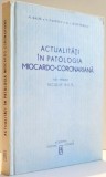 ACTUALITATI IN PATOLOGIA MICARDO-CORONARIANA de N. BALTA , V. FILCESCU , D. L. DUMITRASCU , 1991